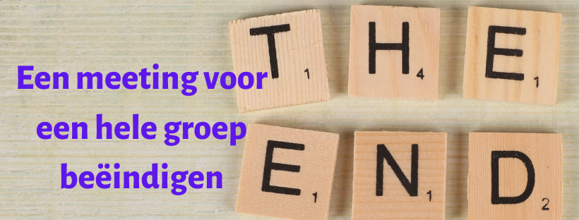 Je vergadering in één keer voor iedereen beëindigen.