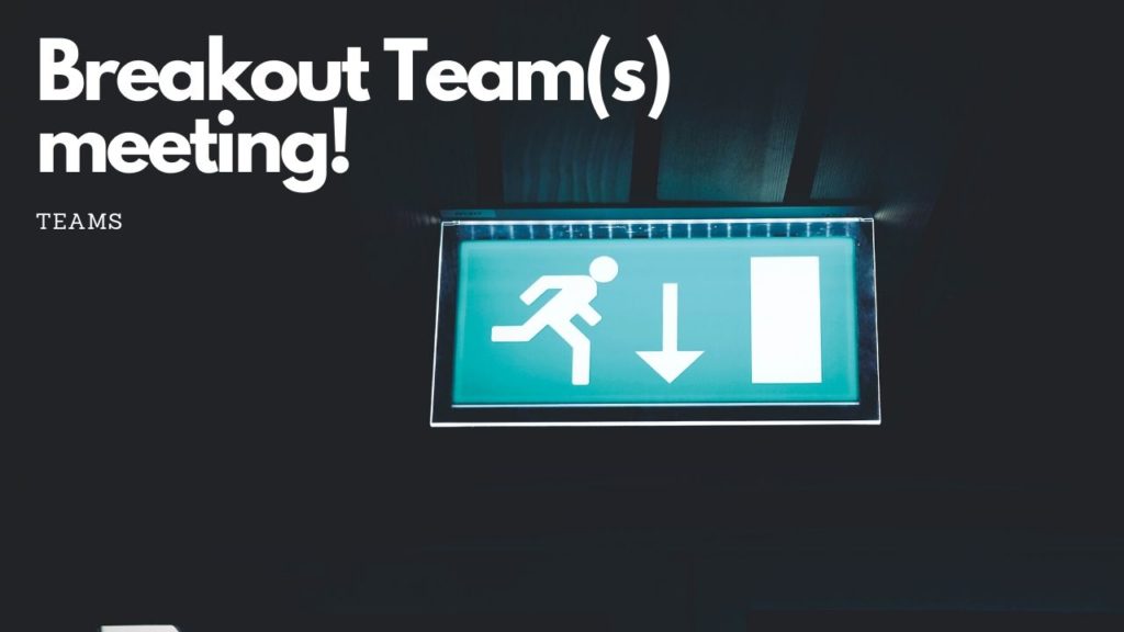 Werken met een Breakout (sessie) tijdens een Teams meeting.