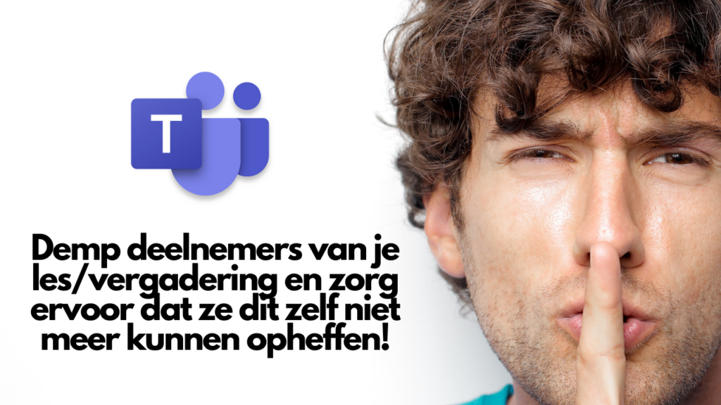 Demp deelnemers van je les/vergadering en zorg ervoor dat ze dit zelf niet meer kunnen opheffen!