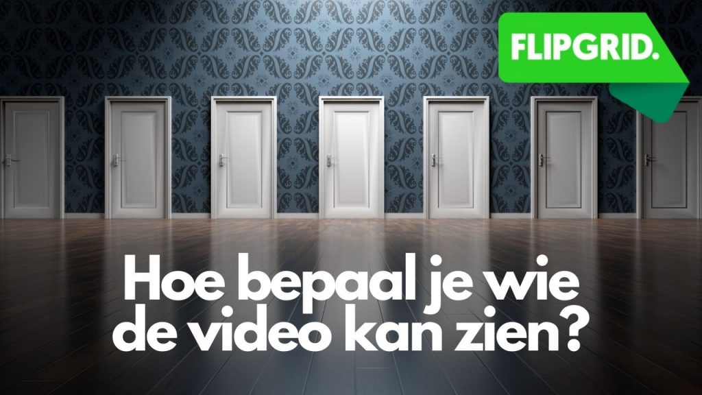 Flipgrid: hoe bepaal je wie mijn video kan zien?
