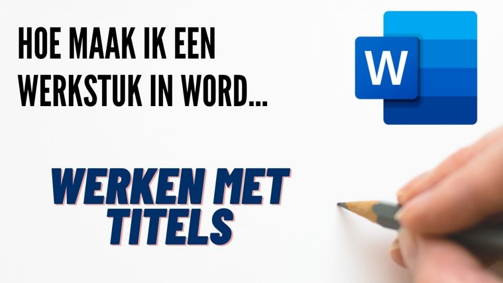 Hoe maak ik een een werkstuk in Word – Werken met titels