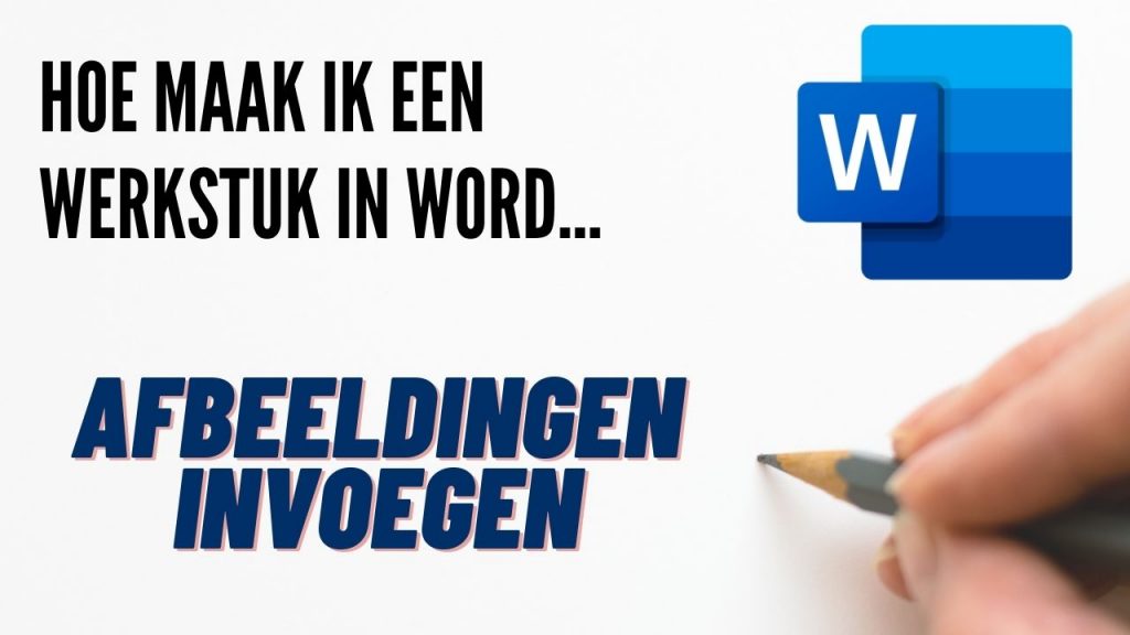 Hoe maak ik een een werkstuk in Word – Afbeeldingen invoegen