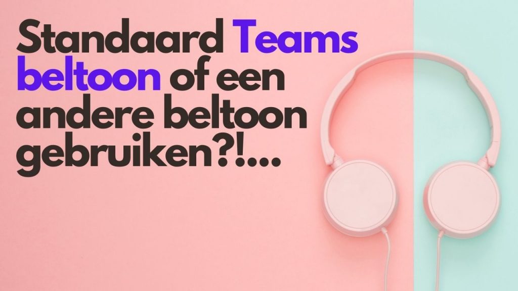 Een andere beltoon instellen binnen Microsoft Teams