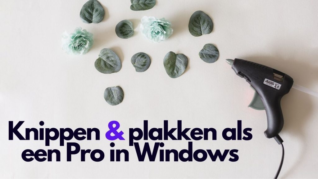 Knippen & plakken als een Pro in Windows