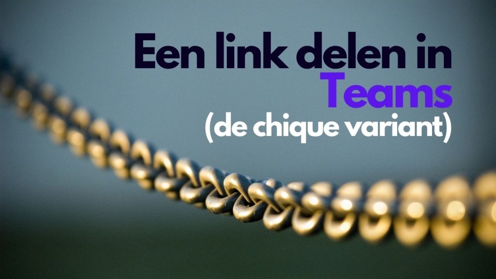 Een link delen in Teams (de chique variant)