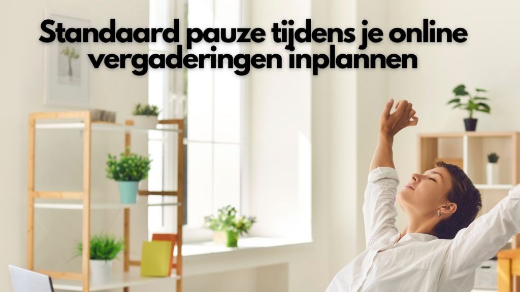 Standaard pauze tijdens je online vergaderingen inplannen