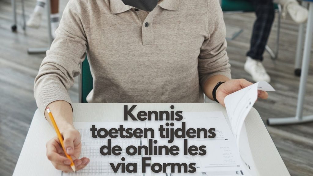 Kennis van je studenten toetsen tijdens de online les, via Forms!