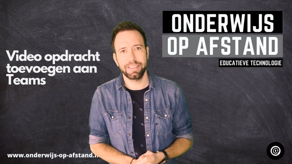 Video opdracht toevoegen aan Teams!
