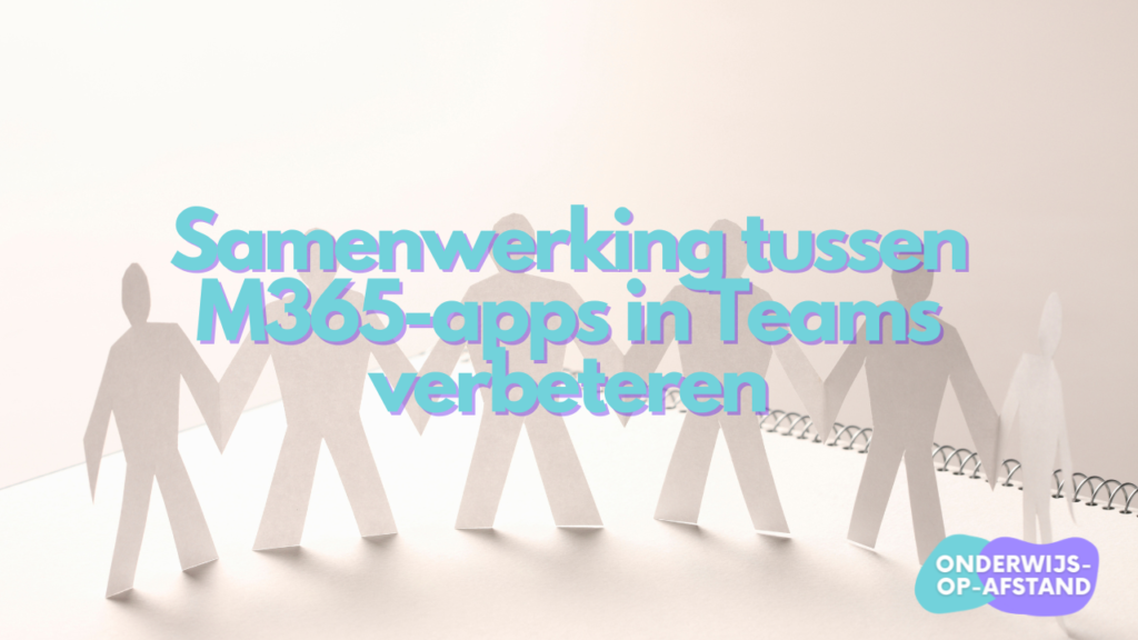 Samenwerking tussen M365-apps in Teams verbeteren
