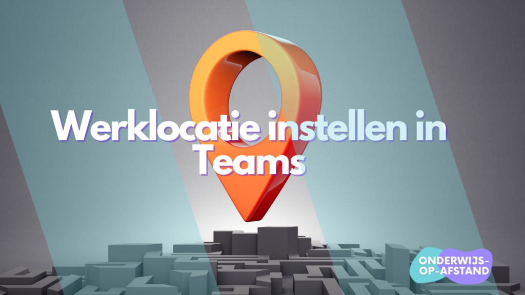Werklocatie instellen in Teams